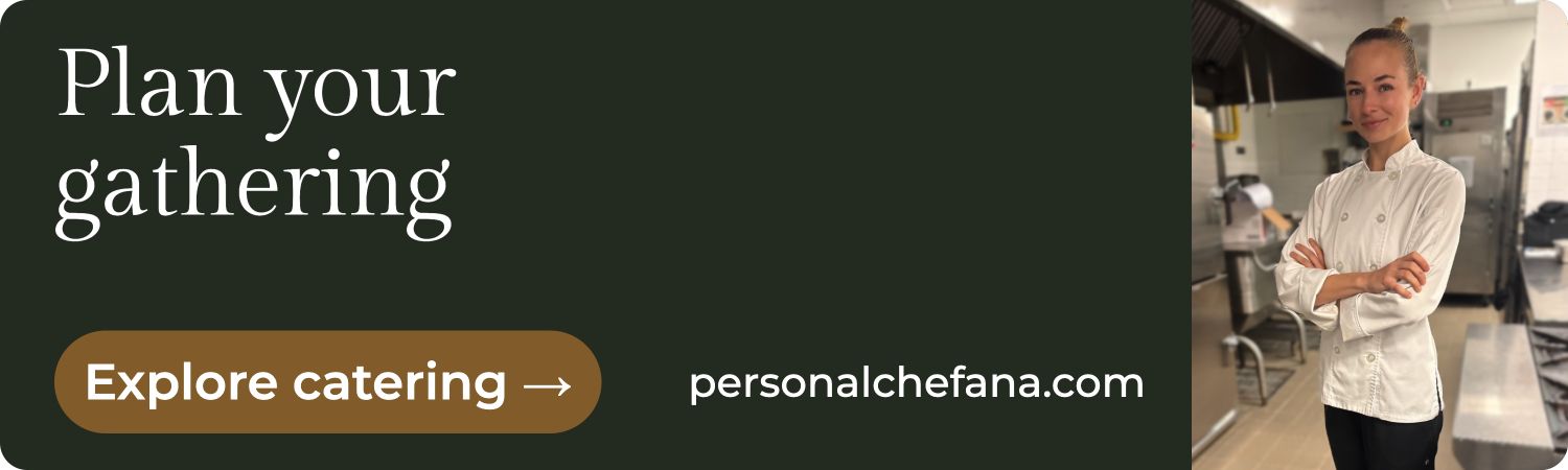 Plan your gathering. Explore catering at personalchefana.com.